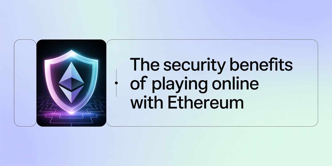 The Security Benefits of Playing Online with Ethereum